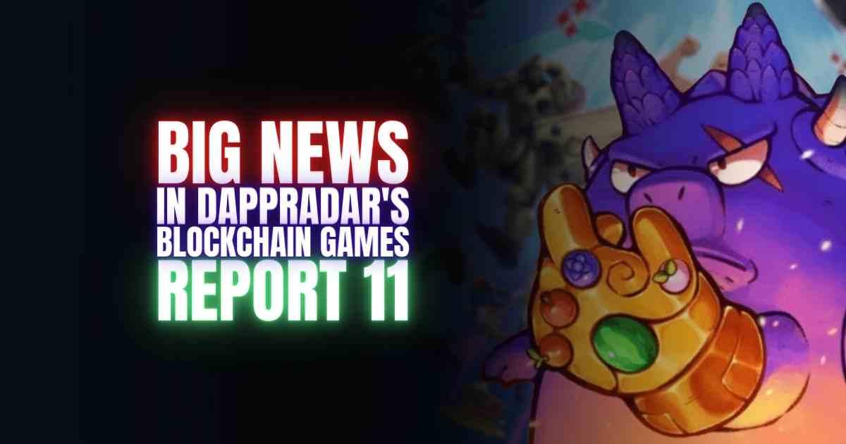 Big News in DappRadar's Blockchain Games Report 11